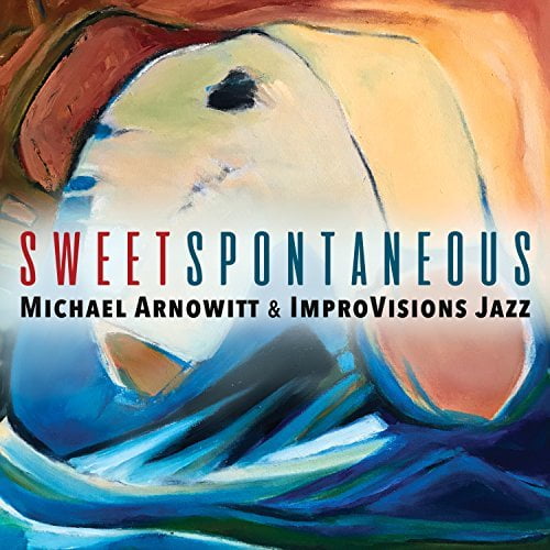 Michael Arnowitt - Sweet Spontaneous - Music & Performance - CD