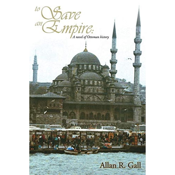 Pre-Owned To Save an Empire: A Novel of Ottoman History Paperback
