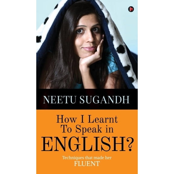 How I Learnt to Speak in English?: Techniques that made her FLUENT, (Hardcover)