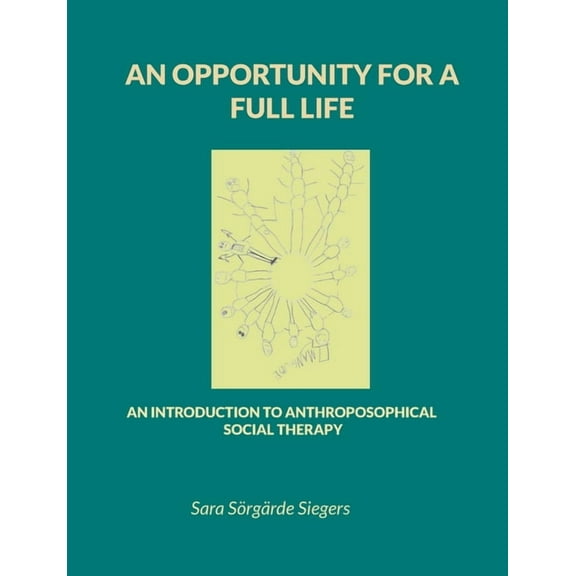 An opportunity for a full life: An introduction to Anthroposophical Social Therapy, (Paperback)