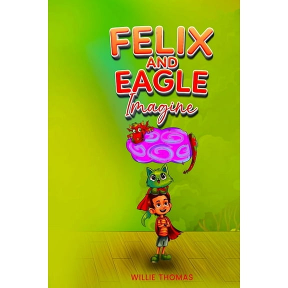 Felix and Eagle Imagine, (Paperback)