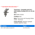 thumbnail image 2 of Thermostat - Compatible with 2015 - 2020 Cadillac Escalade ESV 6.2L V8 L86 VIN J 2016 2017 2018 2019, 2 of 3