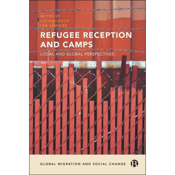 Global Migration and Social Change Refugee Reception and Camps: Local and Global Perspectives, (Paperback)