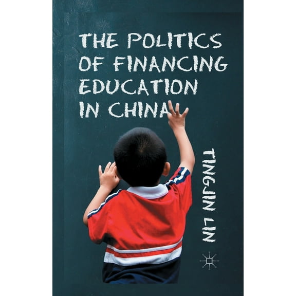 The Politics of Financing Education in China, (Paperback)