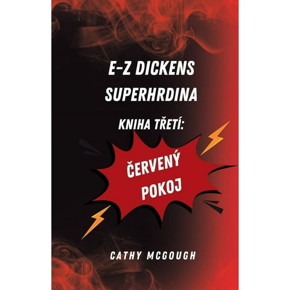 E-Z Dickens Superhrdina E-Z Dickens Superhrdina Kniha TŘetí Czech Edition: Červený Pokoj, Book 3, (Paperback)