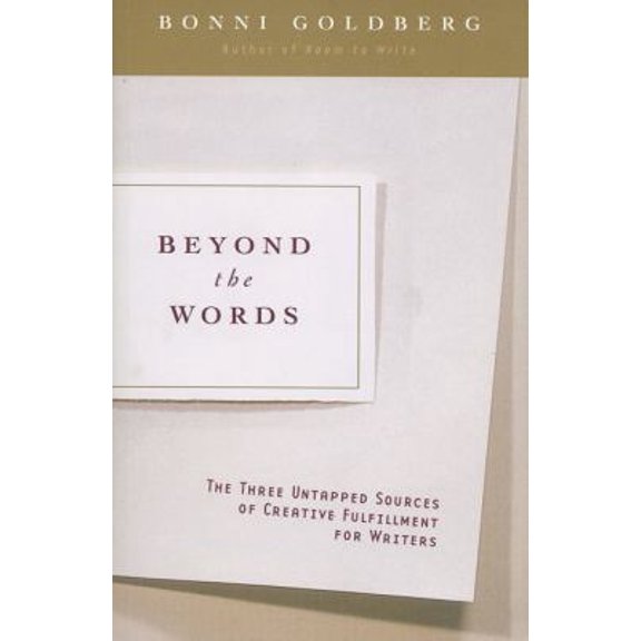 Pre-Owned Beyond the Words: The Three Untapped Sources of Creative Fulfillment for Writers (Paperback) 158542224X 9781585422241