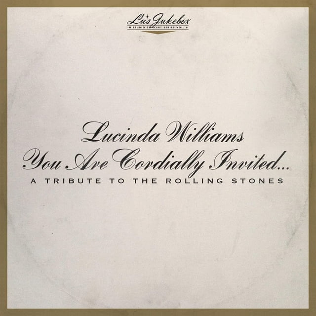LUCINDA WILLIAMS LU'S JUKEBOX VOL. 6: YOU ARE CORDIALLY INVITED... A TRIBUTE TO THE ROLLING STONES (LP/Vinyl)