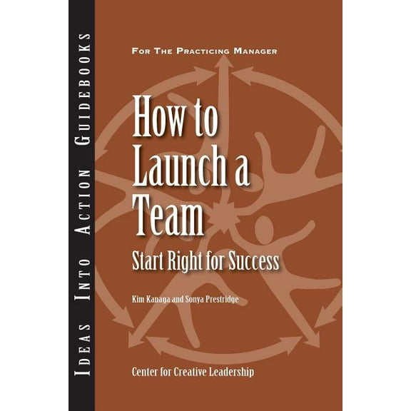 How to Launch a Team : Start Right for Success