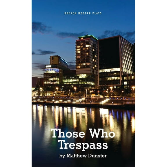 Oberon Modern Plays Those Who Trespass, (Paperback)