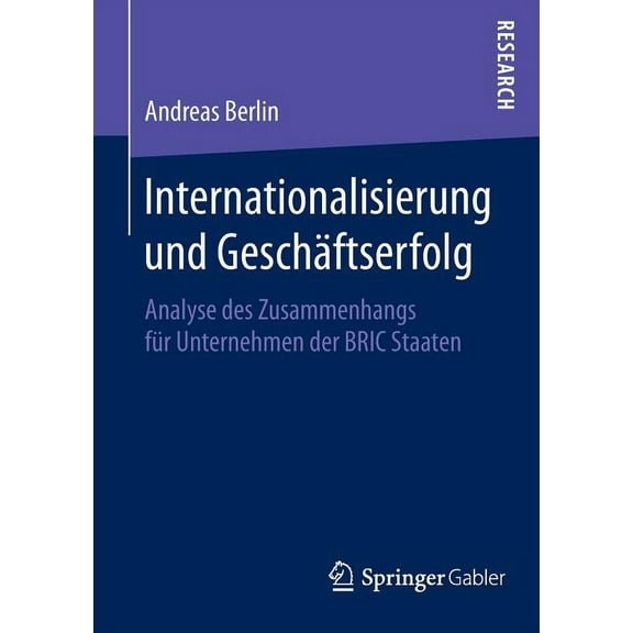 Internationalisierung Und Geschäftserfolg: Analyse Des Zusammenhangs Für Unternehmen Der Bric Staaten, (Paperback)