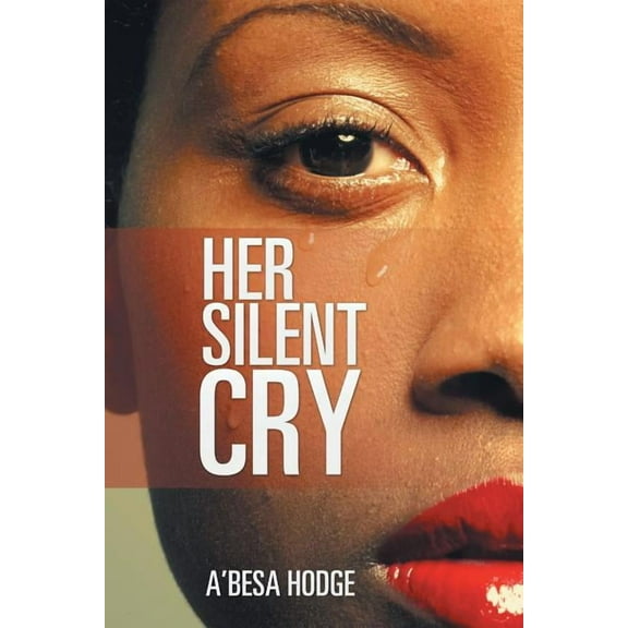 Her Silent Cry (Paperback) by A'Besa Hodge