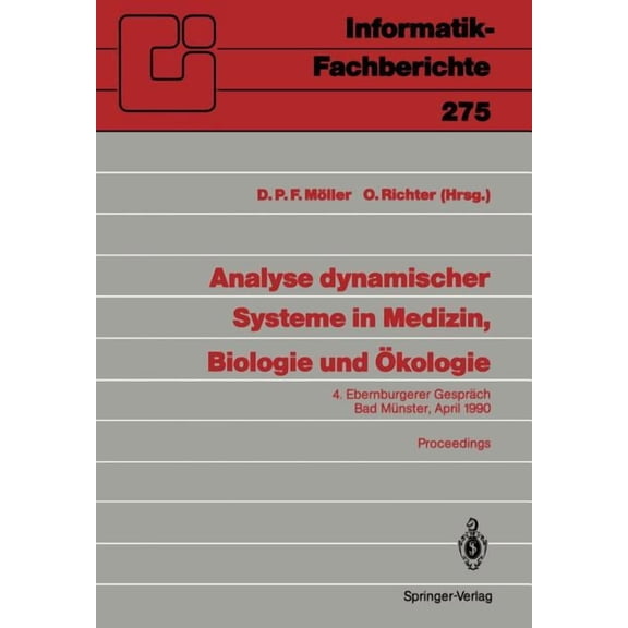 Informatik-Fachberichte Analyse Dynamischer Systeme in Medizin, Biologie Und Ãkologie: 4. Ebernburgerer GesprÃ¤ch Bad MÃ¼nster, 5.-7. April 1990, Book 275, (Paperback)