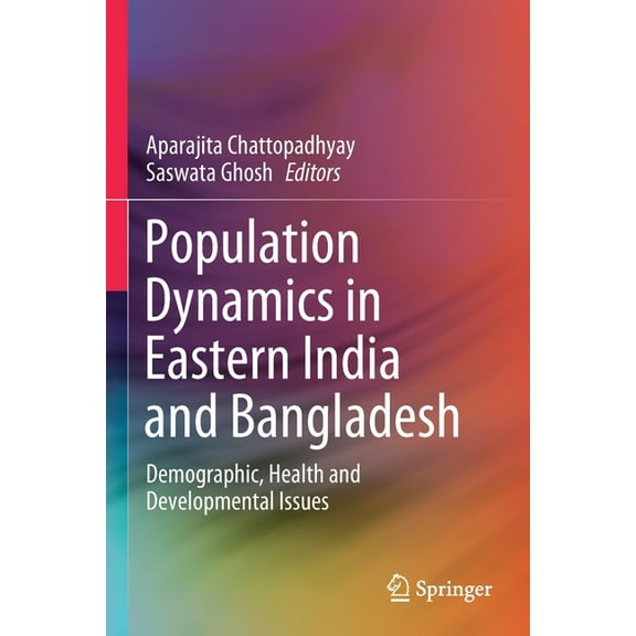 Population Dynamics in Eastern India and Bangladesh: Demographic, Health and Developmental Issues, (Paperback)