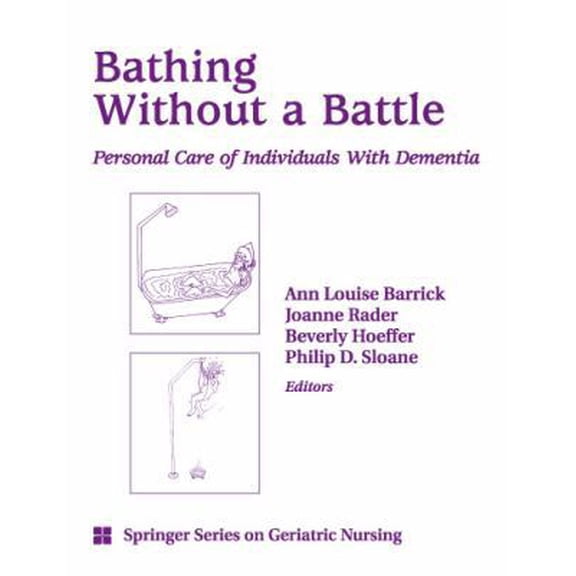 Pre-Owned Bathing Without a Battle: Personal Care of Individuals with Dementia (SPRINGER SERIES ON GERIATRIC NURSING) (Paperback) 0826115071 9780826115072