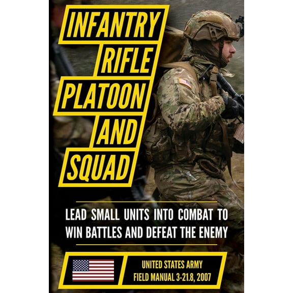 Field Manual FM 3-21.8 (FM 7-8) The Infantry Rifle Platoon and Squad March 2007, (Paperback)