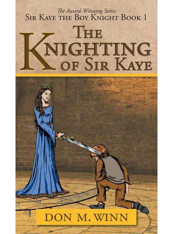Sir Kaye the Boy Knight: The Knighting of Sir Kaye (Hardcover)