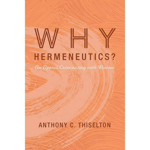 Why Hermeneutics? (Hardcover)