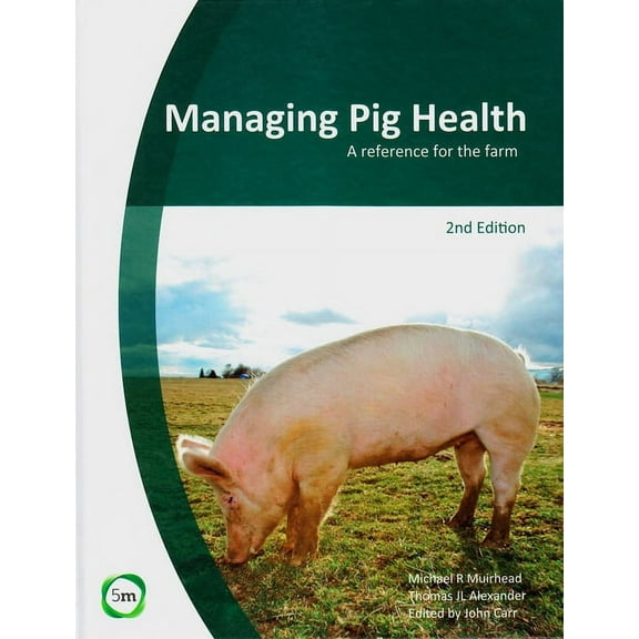 Managing Pig Health: A Reference for the Farm (2nd Edition), (Hardcover)