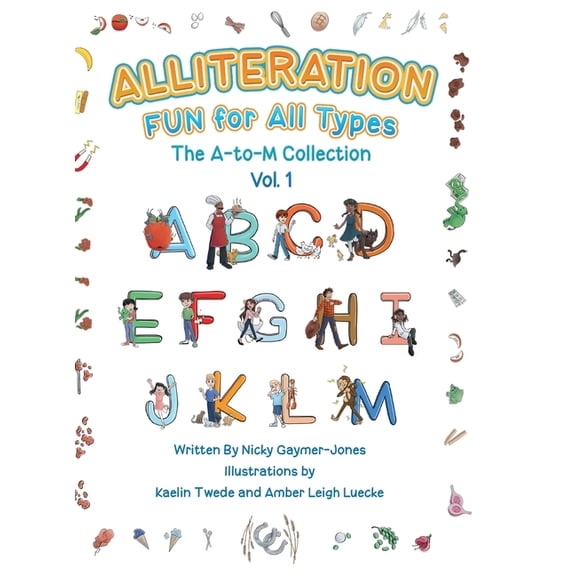 Alliteration Alliteration Fun For All Types: Volume 1, The A to M Collection, (Hardcover)