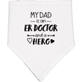 thumbnail image 2 of Inktastic My Dad is an Er Doctor and a Hero Baby Bandana Bib, 2 of 4