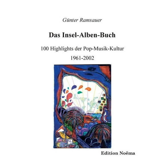 Das Insel-Alben-Buch. 100 Highlights der Pop-Musik-Kultur 1961-2002 (Paperback)