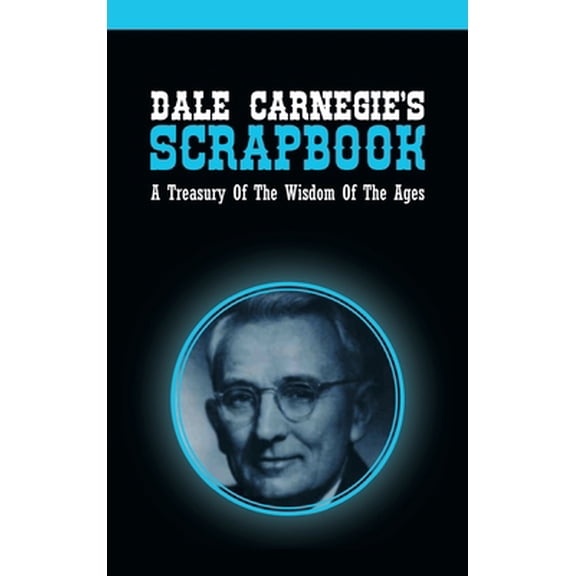 Pre-Owned Dale Carnegie's Scrapbook: A Treasury Of The Wisdom Of The Ages (Hardcover) 1638231842 9781638231844
