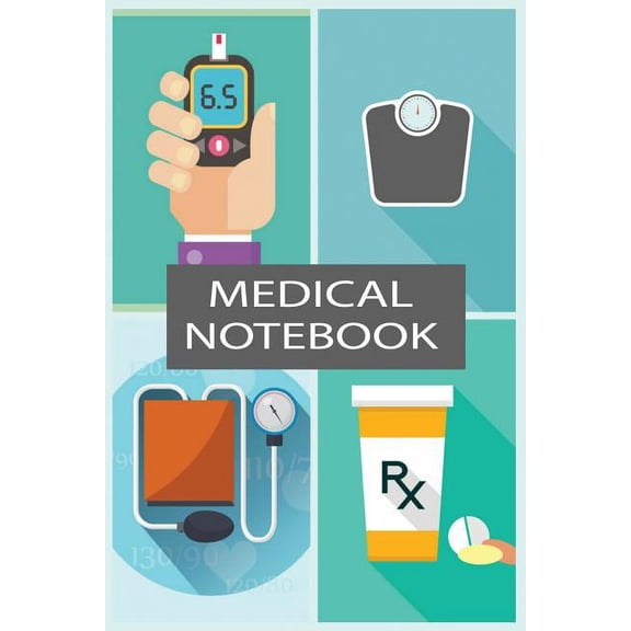 Medical Notebook : Track Your Weight, Medications, Blood Pressure, and Blood Sugar (Paperback)