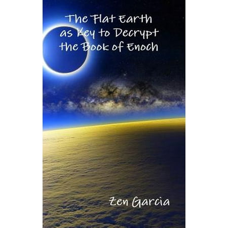 The Flat Earth As Key To Decrypt The Book Of Enoch