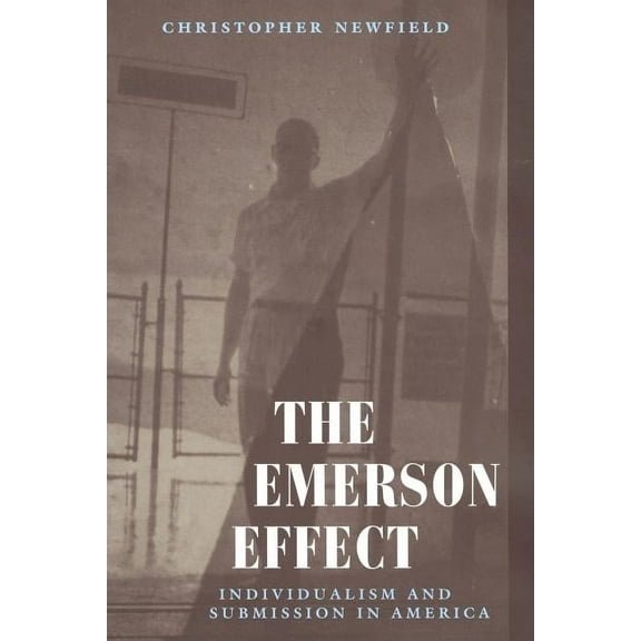 The Emerson Effect : Individualism and Submission in America (Paperback)