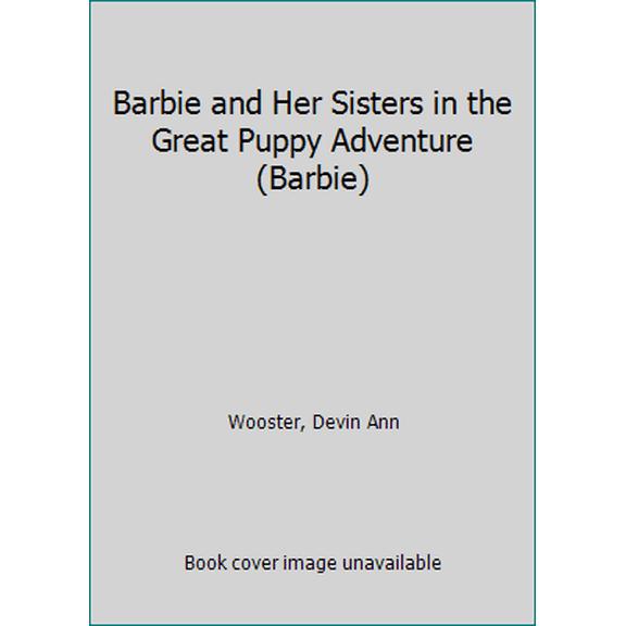 Pre-Owned Barbie and Her Sisters in the Great Puppy Adventure (Barbie) (Paperback) 0553537644 9780553537642