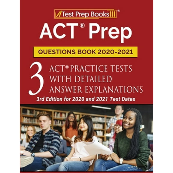 Pre-Owned ACT Prep Questions Book 2020-2021: 3 ACT Practice Tests with Detailed Answer Explanations [3rd Edition for 2020 and 2021 Test Dates] (Paperback) 1628457708 9781628457704