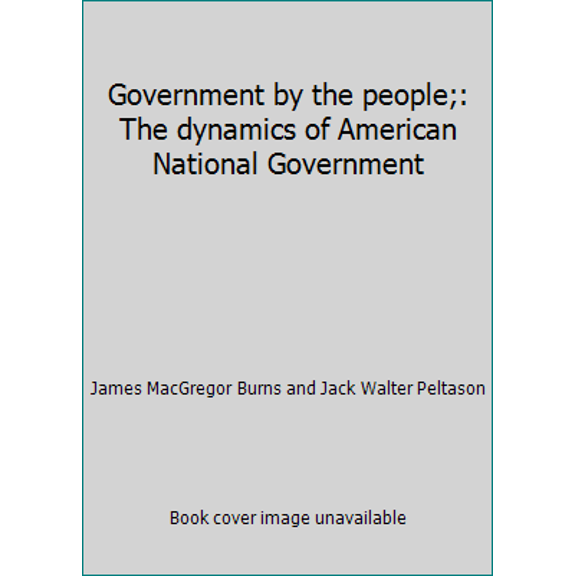 Pre-Owned Government by the people;: The dynamics of American National Government (Hardcover) 0133606449 9780133606447