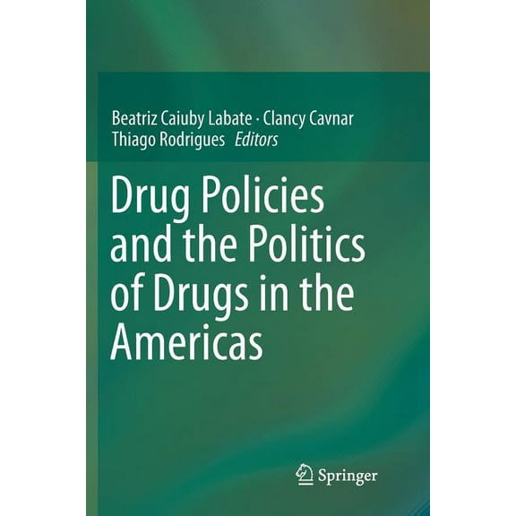 Drug Policies and the Politics of Drugs in the Americas, (Paperback)