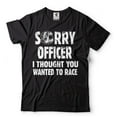 thumbnail image 2 of Mens Racing Shirt Funny Racing Shirt Sorry Officer I Thought You Wanted To Race Shirt (XX-Large Navy Blue), 2 of 6