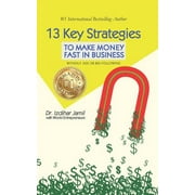 13 Key Strategies To Make Money Fast in Business: Without Ads or Big Following (Paperback)