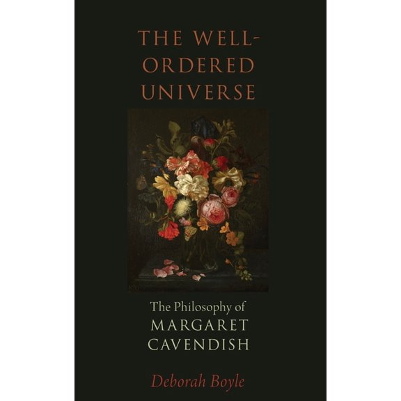 Well-Ordered Universe: The Philosophy of Margaret Cavendish, (Hardcover)