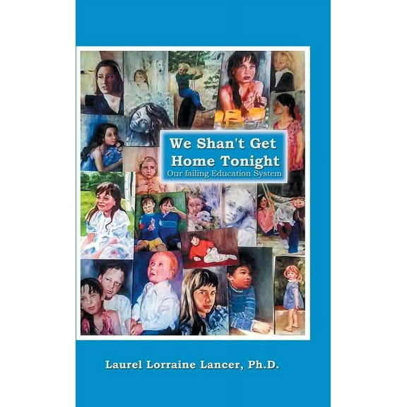 We Shan't Get Home Tonight: Our Failing Education System, (Hardcover)