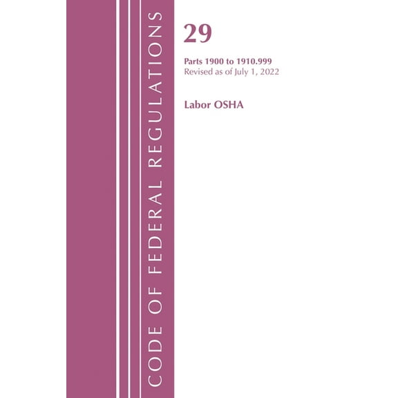 Code of Federal Regulations, Title 29 La Code of Federal Regulations, TITLE 29 LABOR OSHA 1911-1925, Revised as of July 1, 2023, (Paperback)