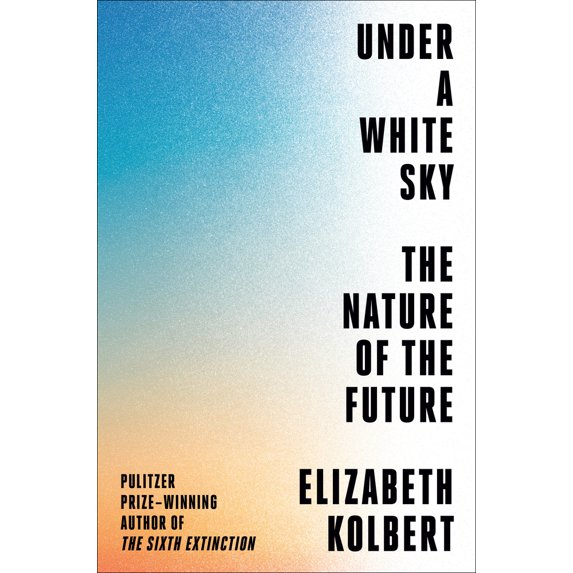 Pre-Owned Under a White Sky: The Nature of the Future (Hardcover) 0593136276 9780593136270