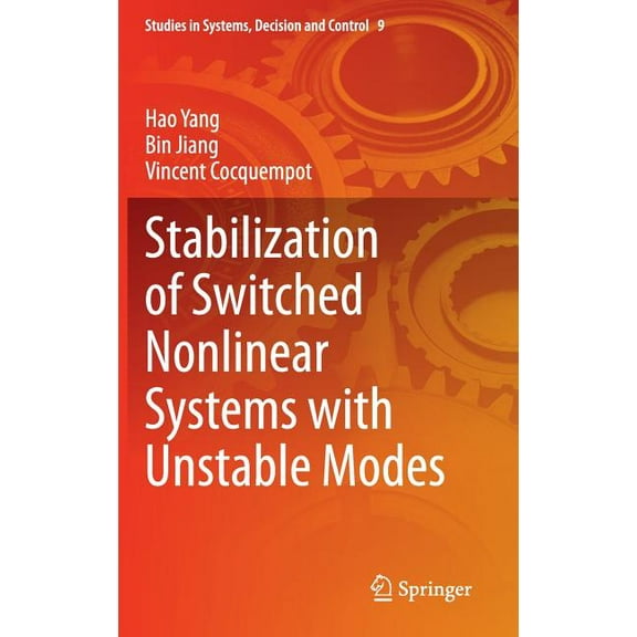 Studies in Systems, Decision and Control Stabilization of Switched Nonlinear Systems with Unstable Modes, Book 9, (Hardcover)
