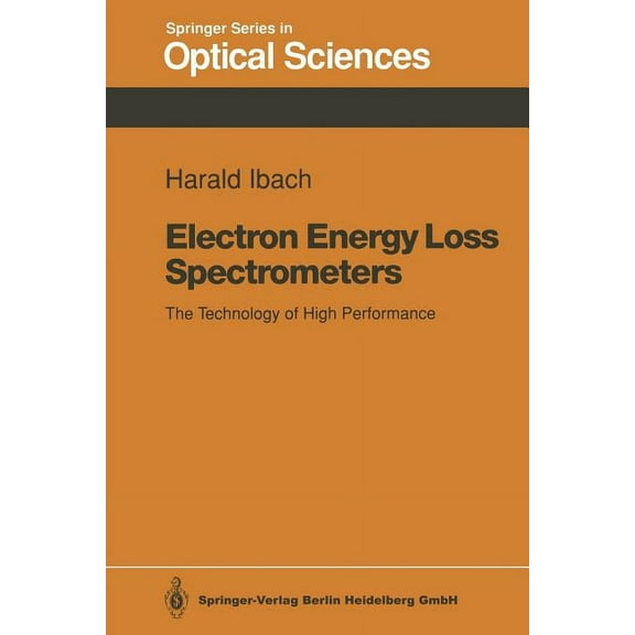 Springer Optical Sciences Electron Energy Loss Spectrometers: The Technology of High Performance, Book 63, (Paperback)