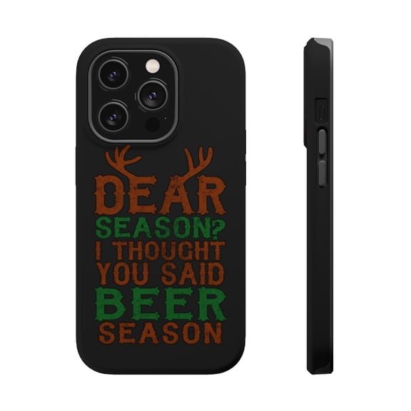 DistinctInk Tough Case for Apple iPhone 15 PRO (6.1" Screen), Compatible with MagSafe Charging - Dear Season? I Thought Beer Season