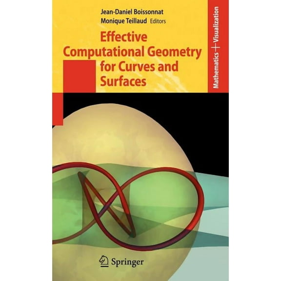 Mathematics and Visualization Effective Computational Geometry for Curves and Surfaces, (Hardcover)