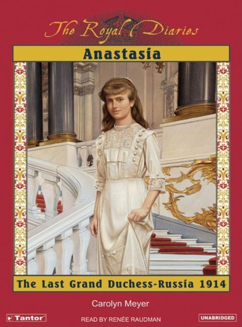 Royal Diaries (Audio): Anastasia: The Last Grand Duchess (Audiobook) -  