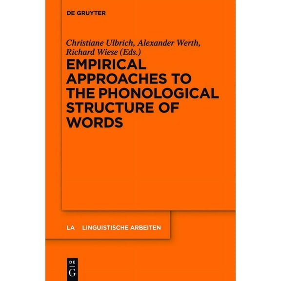 Linguistische Arbeiten Empirical Approaches to the Phonological Structure of Words, Book 567, (Hardcover)
