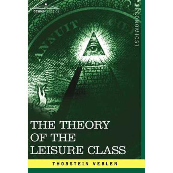 Cosimo Classics Economics: The Theory of the Leisure Class (Hardcover)