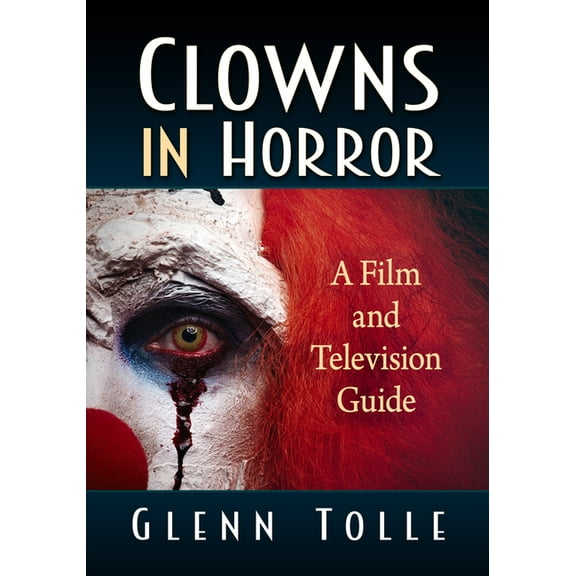 Clowns in Horror: A Film and Television Guide, (Paperback)