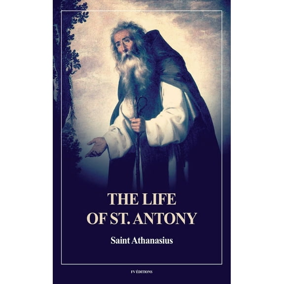 The Life of St. Antony (Annotated): Easy to Read Layout, (Hardcover)