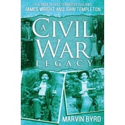 A Civil War Legacy : The Saga of East Tennessee Outlaw James Wright and John Templeton (Paperback)