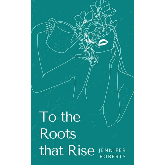 To the Roots that Rise, (Paperback)